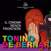 TONINO DE BERNARDI

IL CINEMA SENZA FRONTIERE

Al Museo Nazionale del Cinema una mostra

per celebrare il suo cinema d’avanguardia
